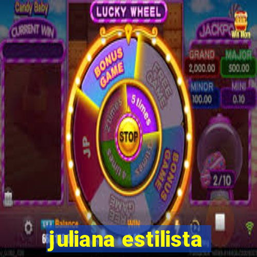 juliana estilista